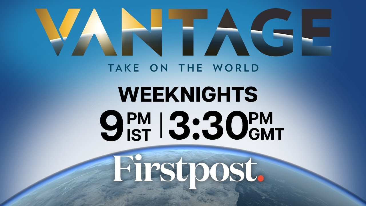 LIVE | Vantage on Firstpost: Your New Destination for Global News with an Indian Perspective Firstpost Image