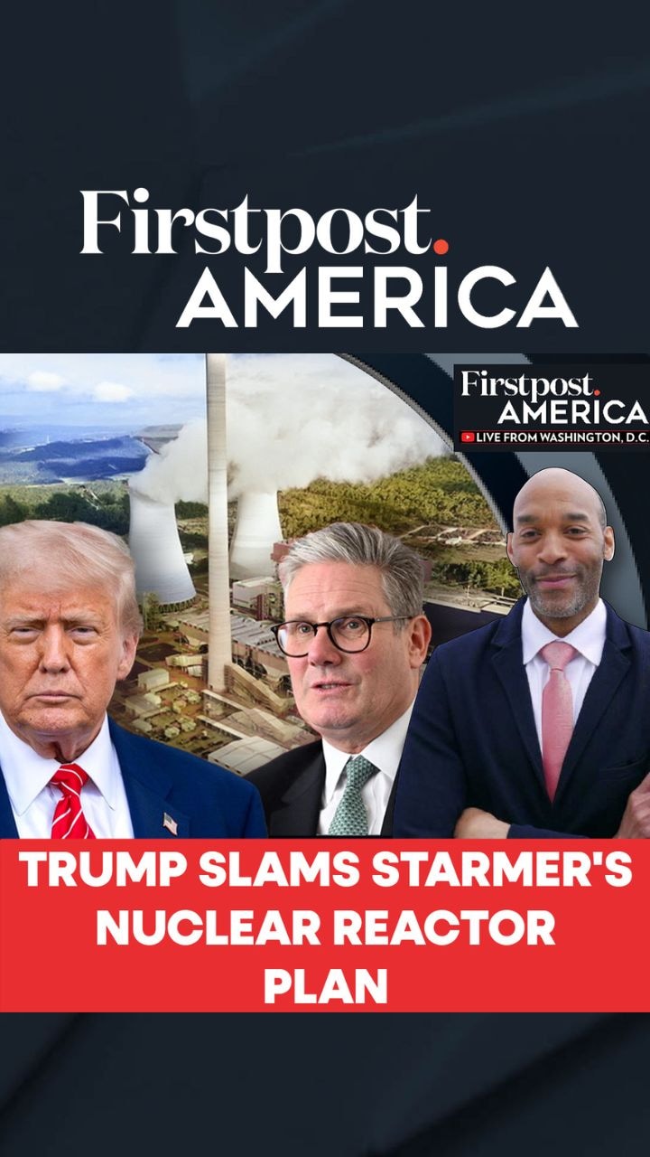 Trump Slams Starmer's Nuclear Reactor Plan | Firstpost America 